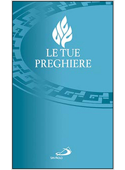 LE TUE PREGHIERE