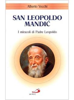 SAN LEOPOLDO MANDIC I MIRACOLI DI PADRE LEOPOLDO