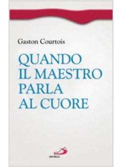 QUANDO IL MAESTRO PARLA AL CUORE QUADERNI SPIRITUALI INEDITI