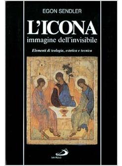 ICONA IMMAGINE DELL'INVISIBILE ELEMENTI DI TEOLOGIA ESTETICA E TECNICA (L')