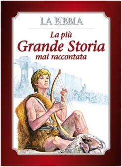 PIU' GRANDE STORIA MAI RACCONTATA LA BIBBIA (LA)