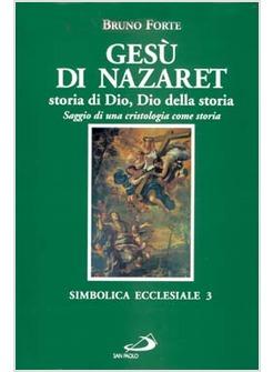 GESU' DI NAZARET STORIA DI DIO DIO DELLA STORIA SAGGIO DI UNA CRISTOLOGIA