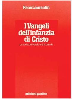 VANGELI DELL'INFANZIA DI CRISTO LA VERITA' DEL NATALE AL DI LA' DEI MITI (I)