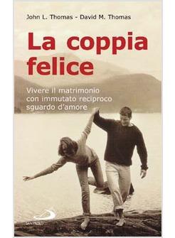 COPPIA FELICE VIVERE IL MATRIMONIO CON IMMUTATO RECIPROCO SGUARDO D'AMORE (LA)