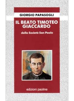 BEATO TIMOTEO GIACCARDO DELLA SOCIETA' SAN PAOLO (IL)