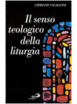 IL SENSO TEOLOGICO DELLA LITURGIA