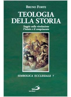 TEOLOGIA DELLA STORIA SAGGIO SULLA RIVELAZIONE L'INIZIO E IL COMPIMENTO
