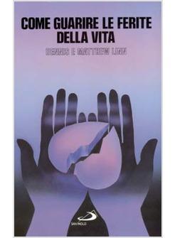 COME GUARIRE LE FERITE DELLA VITA LA GUARIGIONE DAI RICORDI MEDIANTE LE CINQUE