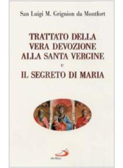 TRATTATO DELLA VERA DEVOZIONE ALLA SANTA VERGINE E IL SEGRETO DI MARIA