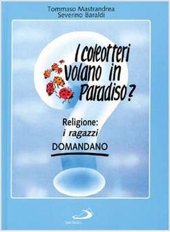 COLEOTTERI VOLANO IN PARADISO? RELIGIONE I RAGAZZI DOMANDANO (I)