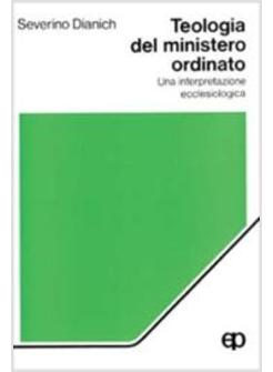 TEOLOGIA DEL MINISTERO ORDINATO UNA INTERPRETAZIONE ECCLESIOLOGICA