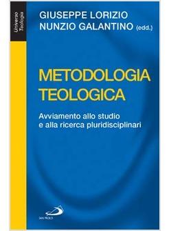 METODOLOGIA TEOLOGICA AVVIAMENTO ALLO STUDIO E ALLA RICERCA PLURIDISCIPLINARI.