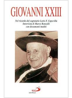 GIOVANNI XXIII NEL RICORDO DEL SEGRETARIO LORIS F CAPOVILLA INTERVISTA CON