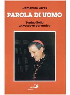 PAROLA DI UOMO TONINO BELLO UN VESCOVO PER AMICO