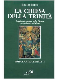 CHIESA DELLA TRINITA' SAGGIO SUL MISTERO DELLA CHIESA COMUNIONE E MISSIONE (LA)
