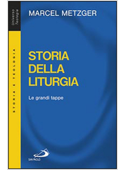 STORIA DELLA LITURGIA LE GRANDI TAPPE