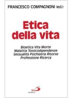 ETICA DELLA VITA BIOETICA VITA MORTE MALATTIA TOSSICODIPENDENZE,