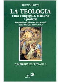 TEOLOGIA COME COMPAGNIA MEMORIA E PROFEZIA INTRODUZIONE AL SENSO E AL METODO (
