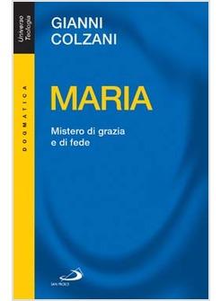 MARIA MISTERO DI GRAZIA E DI FEDE  