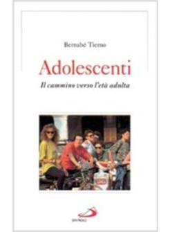 ADOLESCENTI IL CAMMINO VERSO L'ETA' ADULTA