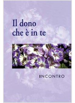 INCONTRO IL DONO CHE E' IN TE