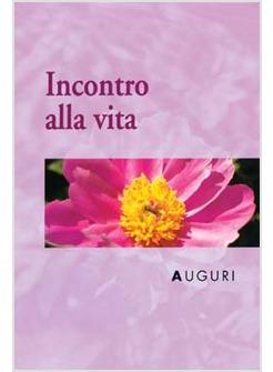 AUGURI INCONTRO ALLA VITA