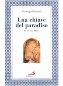 CHIAVE DEL PARADISO LE TRE «AVE MARIA» (UNA)