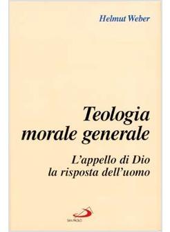 TEOLOGIA MORALE GENERALE L'APPELLO DI DIO LA RISPOSTA DELL'UOMO
