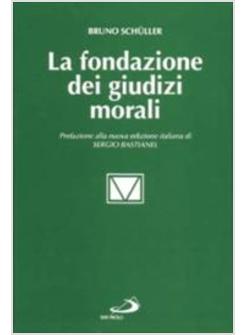 FONDAZIONE DEI GIUDIZI MORALI TIPI DI ARGOMENTAZIONE ETICA IN TEOLOGIA MORALE (