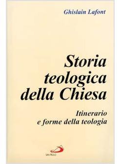 STORIA TEOLOGICA DELLA CHIESA ITINERARIO E FORME DELLA TEOLOGIA