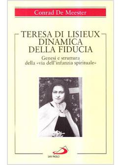 TERESA DI LISIEUX DINAMICA DELLA FIDUCIA GENESI E STRUTTURA DELLA «VIA