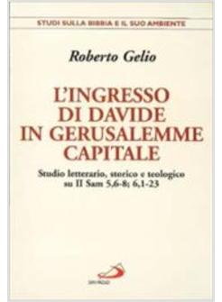 INGRESSO DI DAVIDE IN GERUSALEMME CAPITALE STUDIO LETTERARIO STORICO E (L')