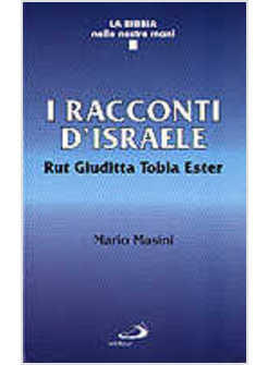 RACCONTI D'ISRAELE. RUT, GIUDITTA, TOBIA, ESTER (I)