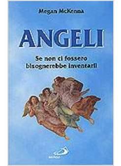 ANGELI SE NON CI FOSSERO BISOGNEREBBE INVENTARLI