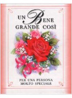 BENE GRANDE COSI' PER UNA PERSONA MOLTO SPECIALE (UN)
