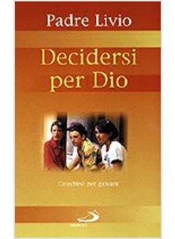 DECIDERSI PER DIO CATECHESI PER GIOVANI