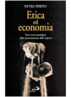 ETICA ED ECONOMIA VERSO NUOVI PARADIGMI NELLA RISTRUTTURAZIONE DELLE IMPRESE