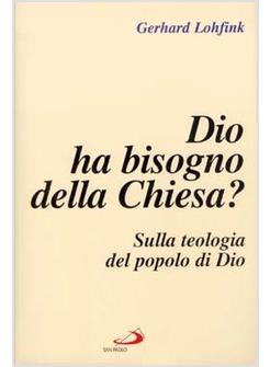 DIO HA BISOGNO DELLA CHIESA? SULLA TEOLOGIA DEL POPOLO DI DIO