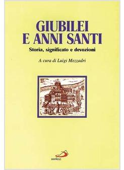 GIUBILEI E ANNI SANTI STORIA SIGNIFICATO E DEVOZIONI