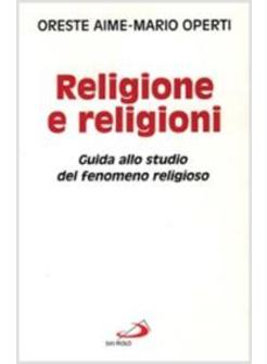 RELIGIONE E RELIGIONI GUIDA ALLO STUDIO DEL FENOMENO RELIGIOSO