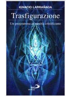 TRASFIGURAZIONE UN PROGRAMMA DI SANTITA' CRISTIFICANTE