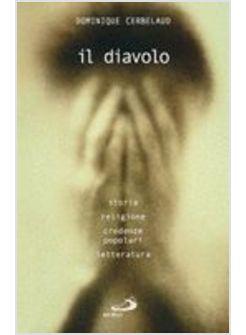 DIAVOLO STORIA RELIGIONE CREDENZE POPOLARI LETTERATURA (IL)