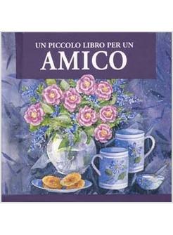 PICCOLO LIBRO PER UN AMICO (UN)