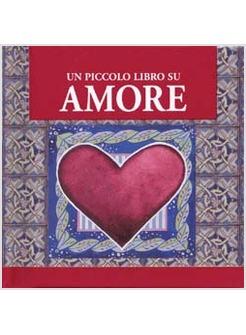 PICCOLO LIBRO SU AMORE (UN)