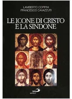 ICONE DI CRISTO E LA SINDONE UN MODELLO PER L'ARTE CRISTIANA (LE)