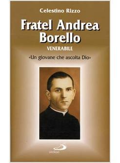 FRATEL ANDREA BORELLO VENERABILE «UN GIOVANE CHE ASCOLTA DIO»