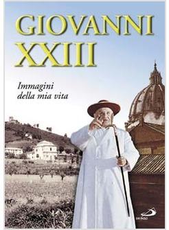 GIOVANNI XXIII IMMAGINI DELLA MIA VITA