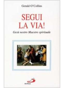 SEGUI LA VIA! GESU' NOSTRO MAESTRO SPIRITUALE