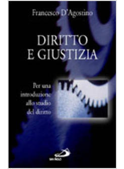 DIRITTO E GIUSTIZIA PER UNA INTRODUZIONE ALLO STUDIO DEL DIRITTO