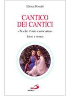 CANTICO DEI CANTICI TU CHE IL MIO CUORE AMA ESTASI E RICERCA